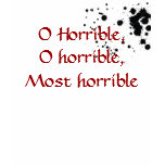 O Horrible t-shirts