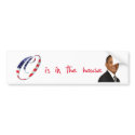 O is in the house bumper stickers by earth2jupiter O is in the house bumper stickers