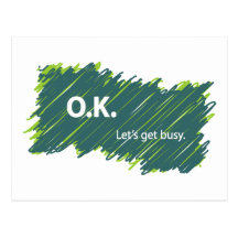 O.K. – Let's get busy Post Card