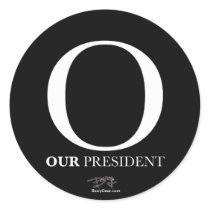 "O - Our President" Round Sticker