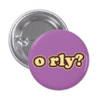 O RLY? Lolcat Speak Flair Pinback Button buttons