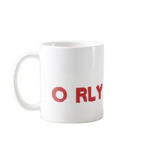 O RLY YA RLY MUG by FamousFaces O RLY YA RLY MUG