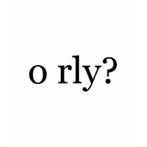 o rly ya rly t-shirts