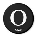 O, Shit! Anit-Obama Magnet