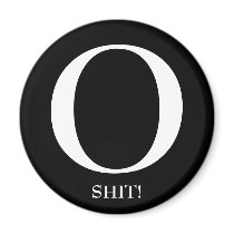 O, SHIT! magnets by palinmccain2008 O, SHIT! magnets