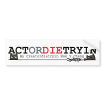 OAT ACTordie Bumper Sticker bumper stickers by OnyxandTopaz OAT ACTordie Bumper Sticker bumper stickers