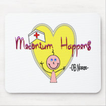 OB Nurse "Meconium Happens" Hilarious mousepads by gailg1957 OB Nurse "Meconium Happens" Hilarious mousepads