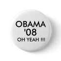 OBAMA, '08, OH YEAH !!! - Customized buttons by pauleytics OBAMA, '08, OH YEAH !!! - Customized buttons