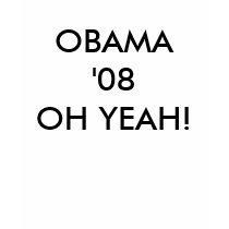 OBAMA '08 OH YEAH! - Customized t-shirts by pauleytics OBAMA '08 OH YEAH! - Customized t-shirts