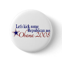 Obama 2008 Kick Republican Ass buttons by worldsfair Obama 2008 Kick Republican Ass buttons