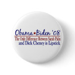 Obama 2008 (Sarah Palin Dick Cheney) Buttons