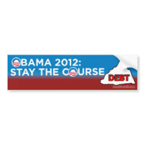 Obama 2012 (parody) Stay the course! Bumper Stickers