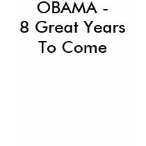 OBAMA -8 Great YearsTo Come t-shirts