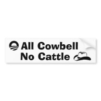 Obama - All Cowbell, No Cattle bumper stickers