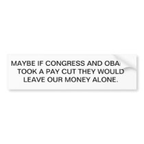 OBAMA AND CONGRESS PAY CUT. BUMPER STICKER