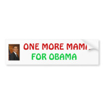 obama_barack, FOR OBAMA, ONE MORE MAMA bumper stickers