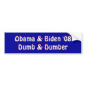 Obama & Biden '08Dumb & Dumber, Obama & Biden '... bumper stickers by jenniekurono Obama & Biden '08Dumb & Dumber, Obama & Biden '... bumper stickers