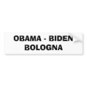 OBAMA - BIDEN BOLOGNA bumper stickers