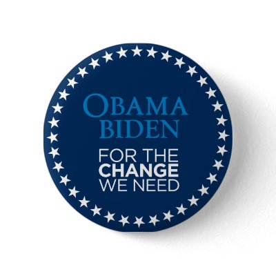 Obama Biden for the Change We Need Button by jokesternc