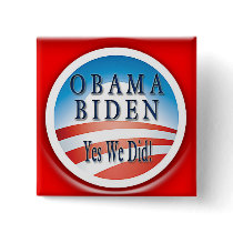 OBAMA BIDEN YES WE DID SQUARE BUTTON
