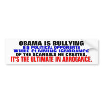 Obama bullies his "enemies" then claims ignorance bumper sticker