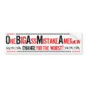 OBAMA BUMPER STICKER- ONE BIG ASS MISTAKE AMERICA bumper stickers