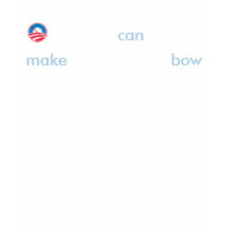 Obama can NOT Make America Bow t-shirts by OShirts Obama can NOT Make America Bow t-shirts