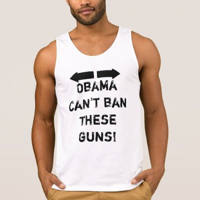 &quot;Obama Can&#39;t Ban These Guns!&quot; Mens Tank Top