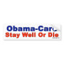 Obama-Care - Stay Well or Die Bumper Stickers