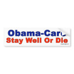 Obama-Care - Stay Well or Die bumper stickers