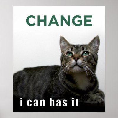 obama_cat_change_lolcat_poster-r840d6e91953c41b09b613336a3ed76fe_yzr_400.jpg