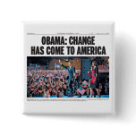 Obama: Change Has Come to America Button