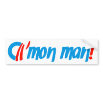 obama cmon man! bumper sticker