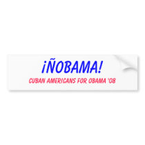 OBAMA! , Cuban Americans for Obama '08 bumper stickers by fchamberlin OBAMA! , Cuban Americans for Obama '08 bumper stickers