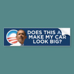 Obama - Does This Ass Make My Car Look Big? Bumper Stickers