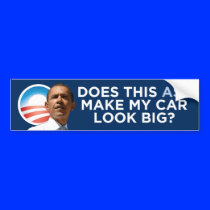 Obama - Does This Ass Make My Car Look Big? Bumper Stickers