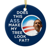 Obama - Does This Ass Make My Tree Look Fat? Christmas Ornaments