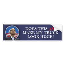 Obama - Does this ass make my truck look huge? Bumper Stickers