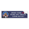 Obama - Does this ass make my truck look huge? bumper stickers