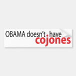 Obama doesn't have Cojones Bumper Stickers
