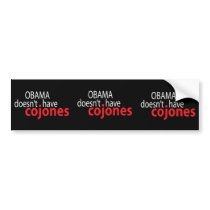 Obama doesn't have Cojones Bumper Stickers