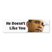 Obama Doesn't Like You bumper stickers