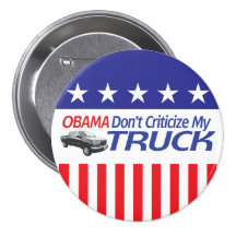 Obama Don't Criticze My TRUCK Buttons