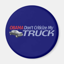 Obama Don't Criticze My TRUCK Fridge Magnets