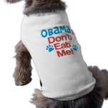OBAMA!  Don't Eat Me! - Funny Anti-Obama Dog Doggie Tshirt