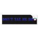 Obama Don't Tax Me Bro Bumper Sticker bumper stickers