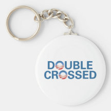 Obama Double-Crossed Us Key Chain