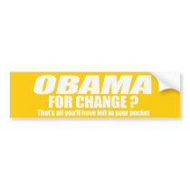 Obama for change - thats all youll have left Bumpe bumper stickers by Politicaltshirts Obama for change - thats all youll have left Bumpe bumper stickers