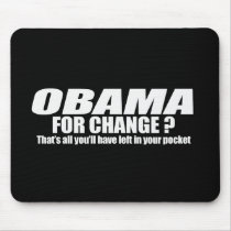 Obama for change - thats all youll have left Bumpe mousepads by antiobama Obama for change - thats all youll have left Bumpe mousepads