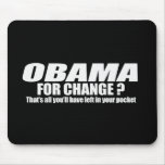 Obama for change - thats all youll have left Bumpe mousepads
